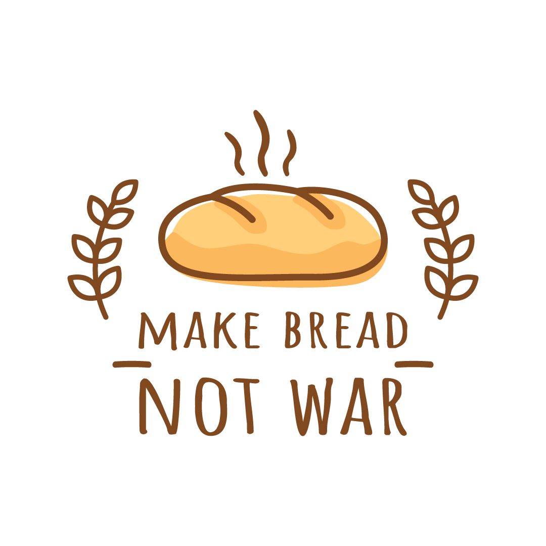 Make Bread, Not War!